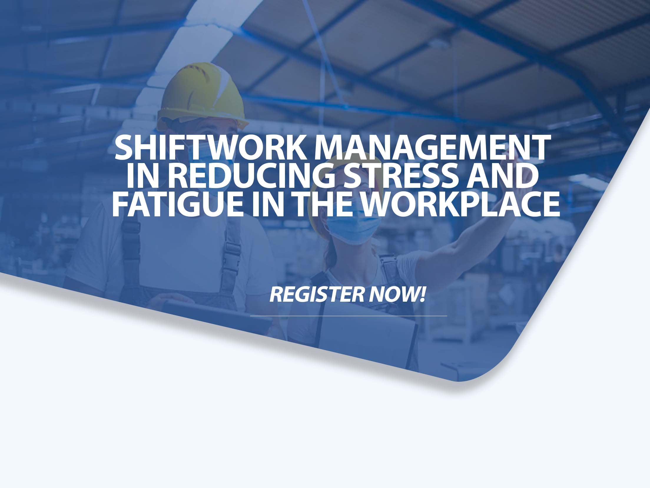 Shiftwork Management in reducing Stress and Fatigue in the Workplace