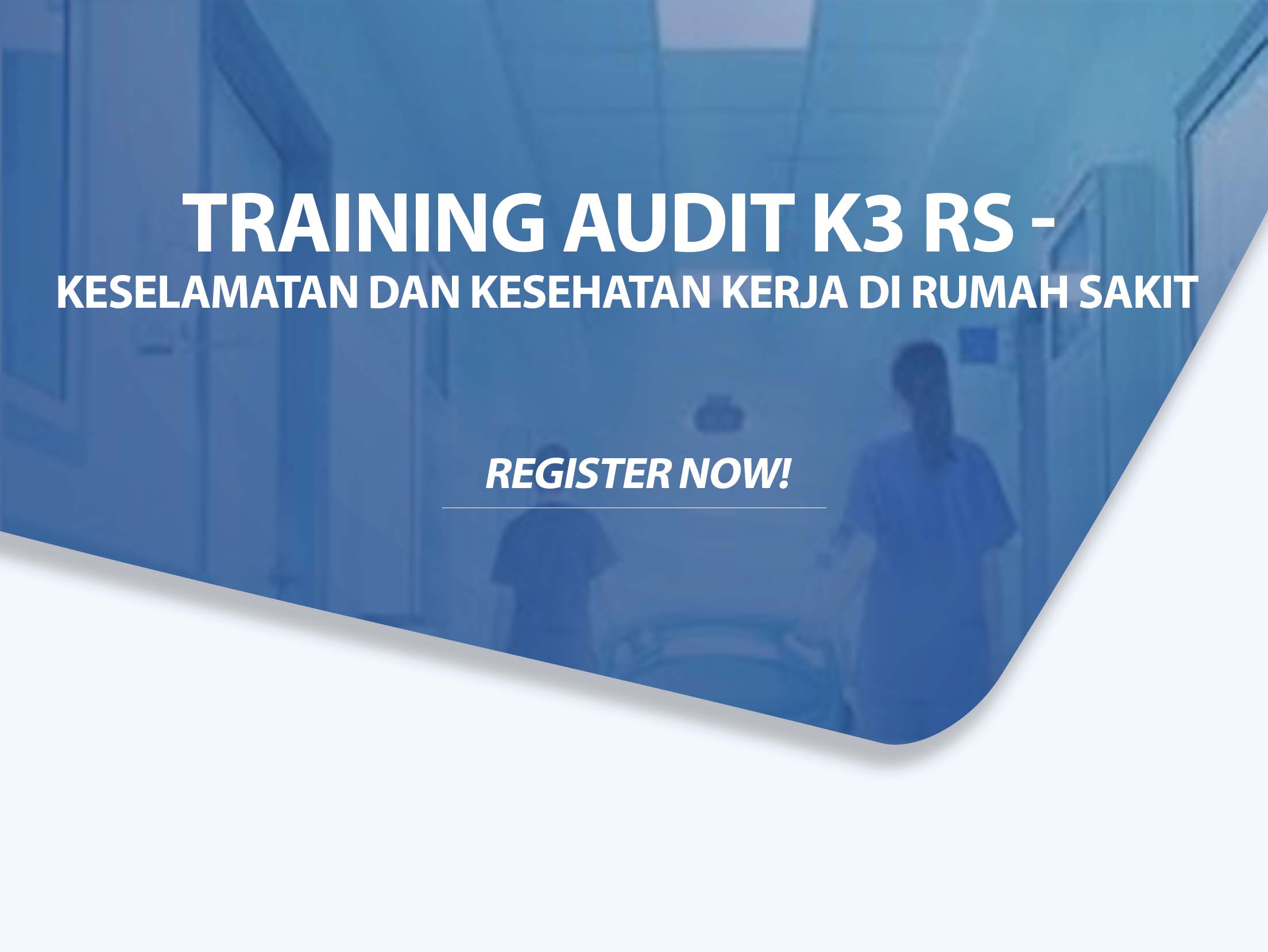 Training Audit K3 RS - Keselamatan dan Kesehatan Kerja di Rumah Sakit