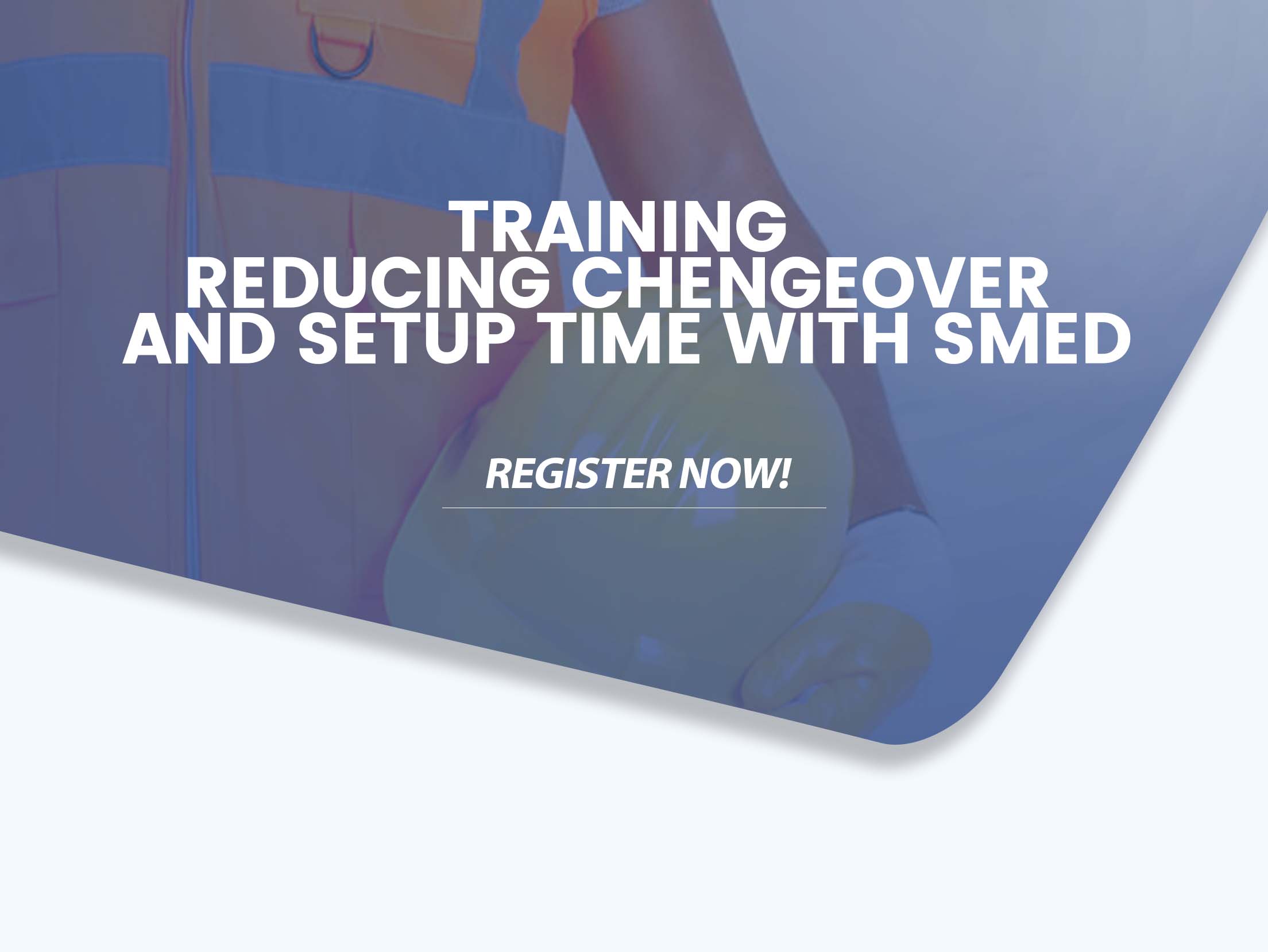 Training Reducing Chengeover and Setup Time with SMED
