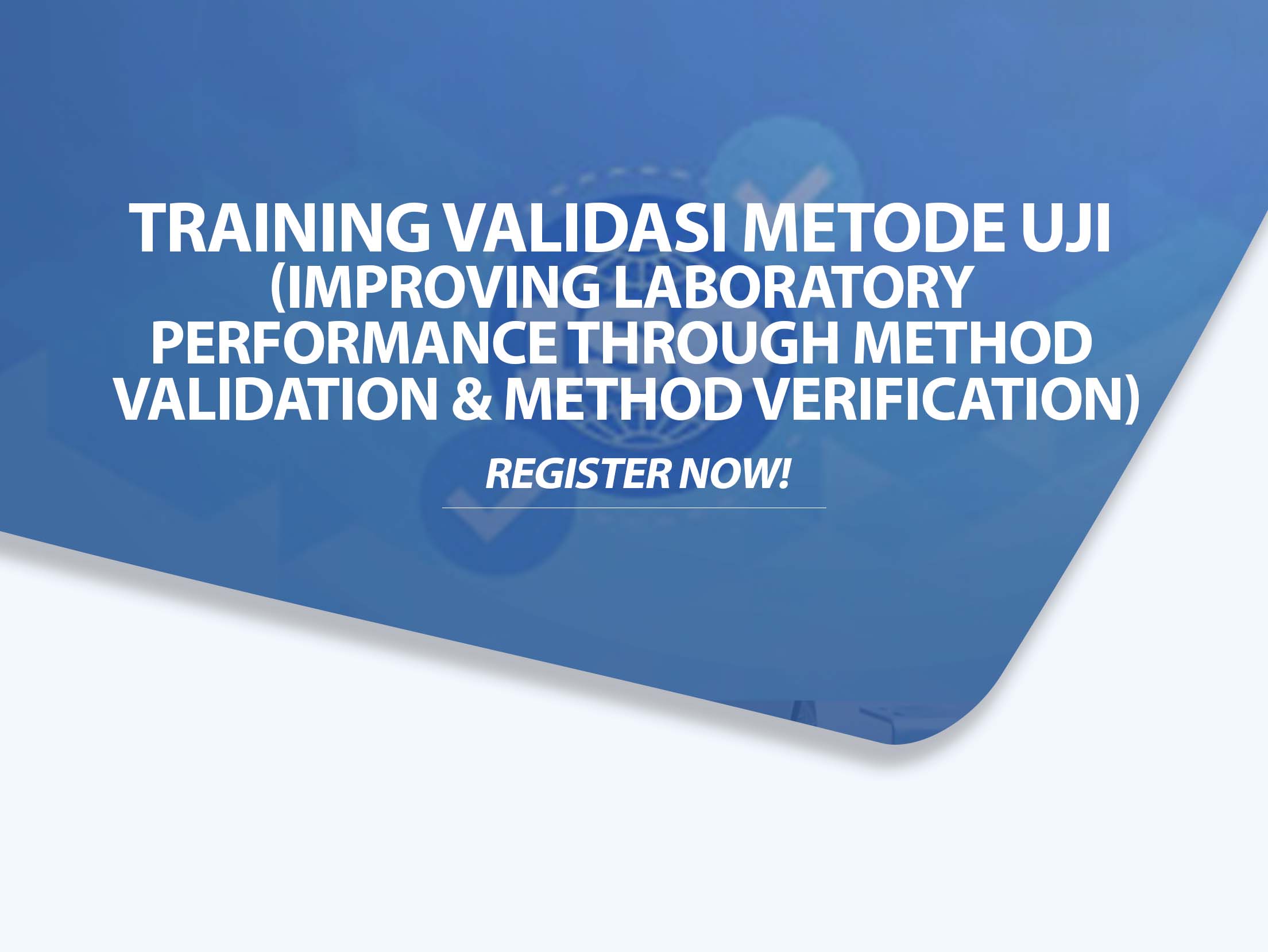Training Validasi Metode Uji (Improving Laboratory Performance through Method Validation & Method Verification)