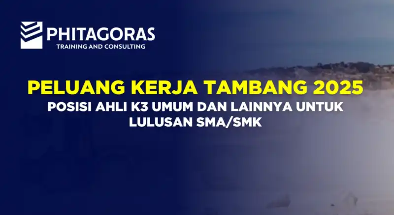 Peluang Kerja Tambang 2025: Posisi Ahli K3 Umum dan Lainnya untuk Lulusan SMA/SMK