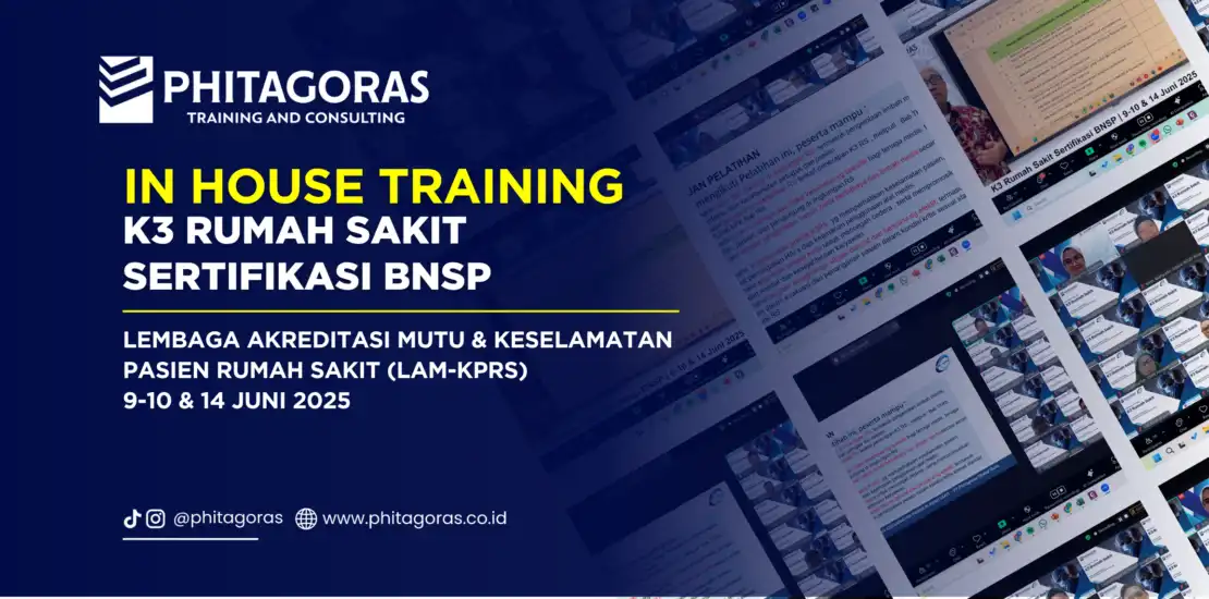 IHT - K3 Rumah Sakit Sertifikasi BNSP, Lembaga Akreditasi Mutu & Keselamatan Pasien Rumah Sakit (LAM-KPRS) (9-10 & 14 Juni 2025)