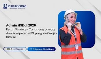 Admin HSE di 2026 Peran Strategis, Tanggung Jawab, dan Kompetensi K3 yang Kini Wajib Dimiliki