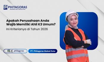 Apakah Perusahaan Anda Wajib Memiliki Ahli K3 Umum Ini Kriterianya di Tahun 2026 (1)