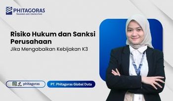 Risiko Hukum dan Sanksi Perusahaan Jika Mengabaikan Kebijakan K3