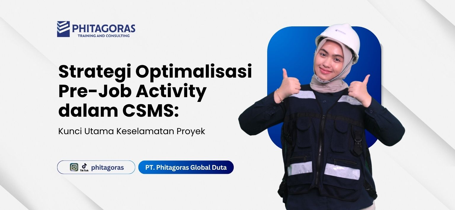 Strategi Optimalisasi Pre-Job Activity dalam CSMS Kunci Utama Keselamatan Proyek