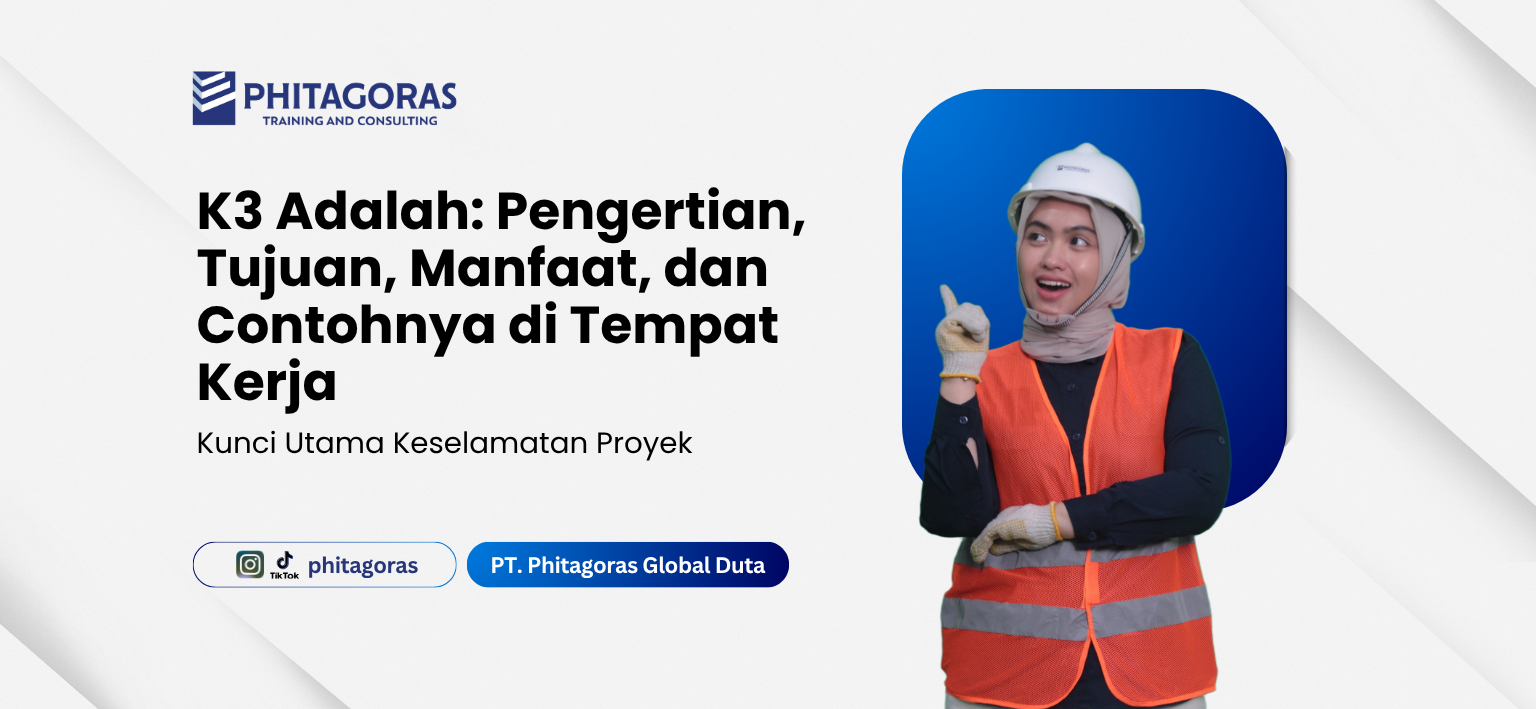 K3 Adalah: Pengertian, Tujuan, Manfaat, dan Contohnya di Tempat Kerja